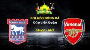 Soi Kèo Ipswich vs Arsenal | 02h00 Ngày 16/09 - Cúp Liên Đoàn