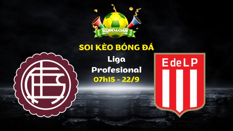 Soi Kèo Lanus vs Estudiantes | 07h15 Ngày 22/09 - Liga Profesional